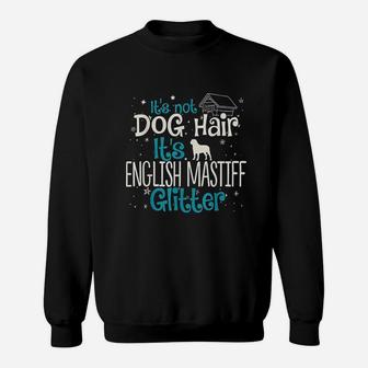 It Is Not Dog Hair It Is English Mastiff Glitter Sweat Shirt - Seseable