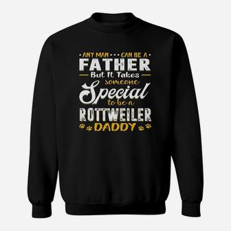 It Takes Someone To Be A Rottweiler Daddy Sweat Shirt - Seseable