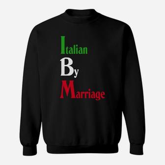 Italian By Marriage T-shirt Sweat Shirt - Seseable