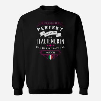 Italienerin Schwarzes Damen Sweatshirt, Lustiges Tee Nicht Perfekt Doch Italienerin - Seseable