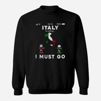 Italy Is Calling I Must Go Funny Italian Flag Italy Roots Pride Sweat Shirt - Seseable