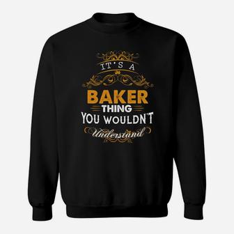 Its A Baker Thing You Wouldnt Understand - Baker T Shirt Baker Hoodie Baker Family Baker Tee Baker Name Baker Lifestyle Baker Shirt Baker Names Sweatshirt - Seseable