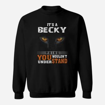 It's A Becky Thing You Wouldn't Understand - Name Custom T-shirts Sweatshirt - Seseable