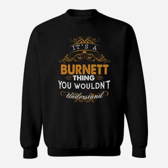 Its A Burnett Thing You Wouldnt Understand - Burnett T Shirt Burnett Hoodie Burnett Family Burnett Tee Burnett Name Burnett Lifestyle Burnett Shirt Burnett Names Sweat Shirt - Seseable