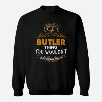 Its A Butler Thing You Wouldnt Understand Names Sweat Shirt - Seseable