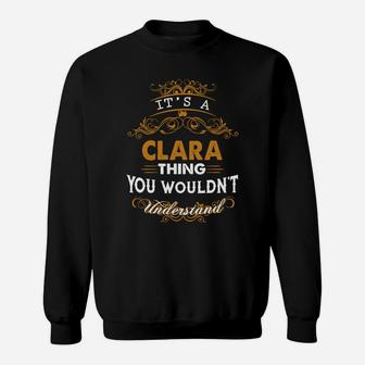 Its A Clara Thing You Wouldnt Understand - Clara T Shirt Clara Hoodie Clara Family Clara Tee Clara Name Clara Lifestyle Clara Shirt Clara Names Sweat Shirt - Seseable