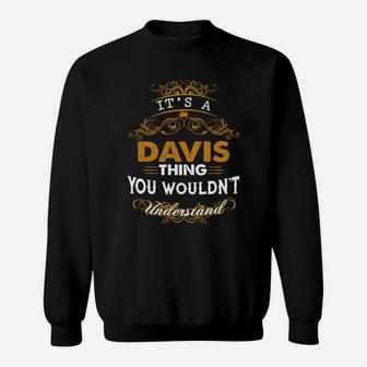 Its A Davis Thing You Wouldnt Understand - Davis T Shirt Davis Hoodie Davis Family Davis Tee Davis Name Davis Lifestyle Davis Shirt Davis Names Sweat Shirt - Seseable