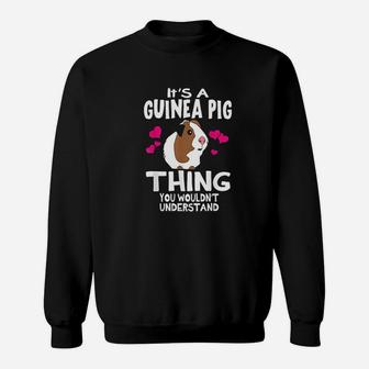 Its A Guinea Pig Thing You Wouldnt Understand Sweat Shirt - Seseable