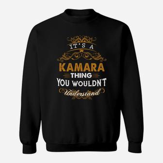 Its A Kamara Thing You Wouldnt Understand - Kamara T Shirt Kamara Hoodie Kamara Family Kamara Tee Kamara Name Kamara Lifestyle Kamara Shirt Kamara Names Sweat Shirt - Seseable