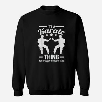 Its A Karate Thing You Wouldnt Understand Karateka Gift Sweat Shirt - Seseable