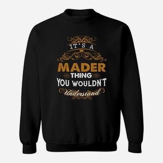 Its A Mader Thing You Wouldnt Understand - Mader T Shirt Mader Hoodie Mader Family Mader Tee Mader Name Mader Lifestyle Mader Shirt Mader Names Sweat Shirt - Seseable