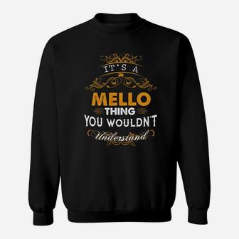 Its A Mello Thing You Wouldnt Understand - Mello T Shirt Mello Hoodie Mello Family Mello Tee Mello Name Mello Lifestyle Mello Shirt Mello Names Sweat Shirt - Seseable