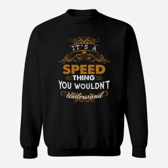 Its A Speed Thing You Wouldnt Understand - Speed T Shirt Speed Hoodie Speed Family Speed Tee Speed Name Speed Lifestyle Speed Shirt Speed Names Sweat Shirt - Seseable