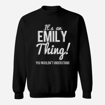 Its An Emily Thing You Wouldnt Understand Sweat Shirt - Seseable