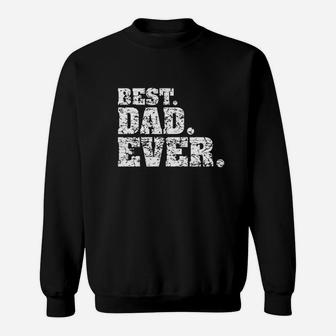 Joes Usa Best Dad Ever Great Fathers Day Sweat Shirt - Seseable