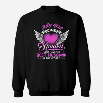 July Girl I Am Not Spoiled I Just Have The Best Husband Sweat Shirt - Seseable