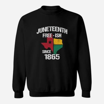 Juneteenth Free Ish Since 1865 Texas Sweat Shirt - Seseable