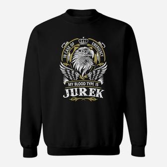 Jurek In Case Of Emergency My Blood Type Is Jurek -jurek T Shirt Jurek Hoodie Jurek Family Jurek Tee Jurek Name Jurek Lifestyle Jurek Shirt Jurek Names Sweat Shirt - Seseable