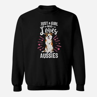 Just A Girl Who Loves Aussies Australian Shepherd Dog Sweat Shirt - Seseable