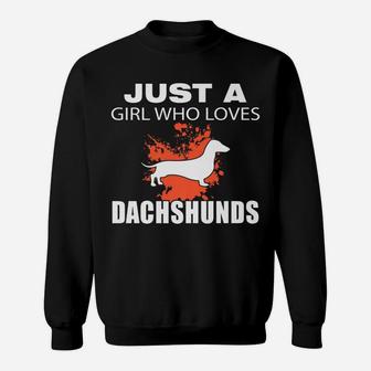 Just A Girl Who Loves Dachshunds Dog Lovers Funny Sweat Shirt - Seseable