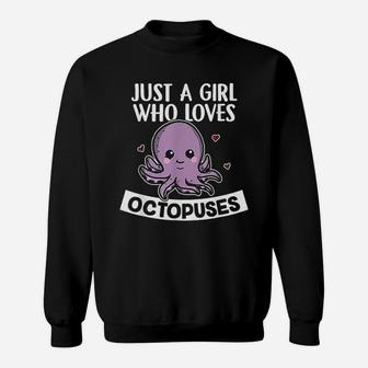Just A Girl Who Loves Octopuses Cute Squid Octopus Sweat Shirt - Seseable