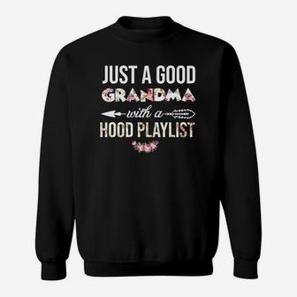 Just A Good Grandma With A Hood Playlist Floral Funny Sweat Shirt - Seseable