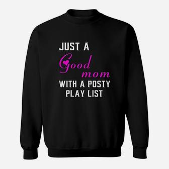 Just A Good Mom With A Posty Play List Gift For Mother Sweat Shirt - Seseable