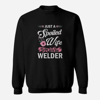 Just A Spoiled Wife In Love With Her Welder Wife Gift Sweatshirt - Seseable