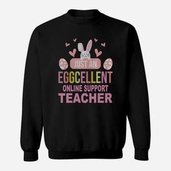 Just An Eggcellent Online Support Funny Gift For Easter Day Teaching Job Title Sweat Shirt