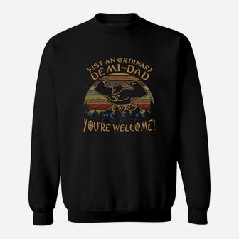 Just An Ordinary Demi Dad You’re Welcome Sweatshirt - Seseable