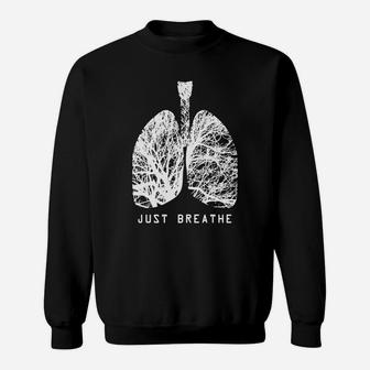 Just Breathe Positive Thinking Human Lungs Science T-shirt Sweat Shirt - Seseable