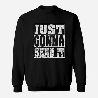 Just Gonna Send It Motocross Dirt Bike Snowmobile Sweat Shirt - Seseable