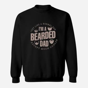 Just Like A Normal Dad I Am A Bearded Dad Sweatshirt - Seseable