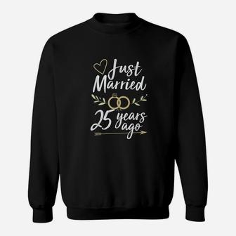 Just Married 25 Years Ago 25th Wedding Anniversary Sweatshirt - Seseable