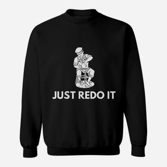 Just Redo It Funny Pottery For Sculptor And Artist Sweat Shirt - Seseable