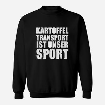 Kartoffel-Transport Ist Kein Sport- Sweatshirt - Seseable