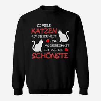 Katzenliebhaber Sweatshirt: Ich Habe die Schönste Katze Lustiges Motiv - Seseable