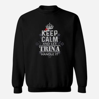 Keep Calm And Let Trina Handle It Christmas Name Shirt Sweat Shirt - Seseable