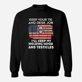 Keep Your Desk I'll Keep My Welding Hood Welder Dad T Shirt Sweatshirt - Seseable