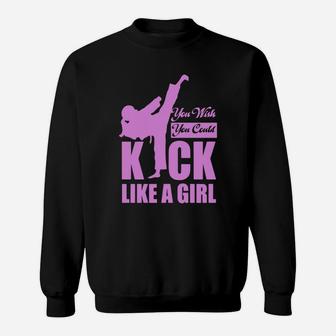 Kick Like A Girl T-shirt Karate Taekwondo Sweatshirt - Seseable