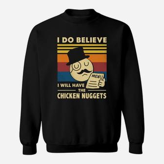 Kids I Do Believe I Will Have The Chicken Nuggets Sweat Shirt - Seseable