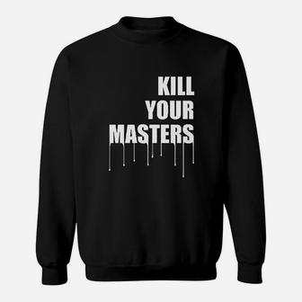 Kill Your Master Drip Classic Graphic Trending Sweat Shirt - Seseable