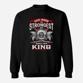 King God Made The Strongest And Named Them King Sweatshirt - Seseable