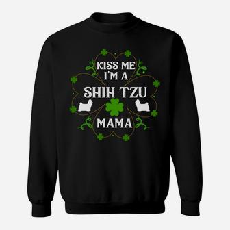 Kiss Me Im A Shih Tzu Mama Funny St Patricks Day Sweat Shirt - Seseable