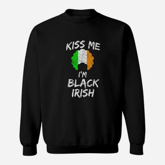 Kiss Me Im Black Irish Funny Patricks Day Gift Sweatshirt - Seseable