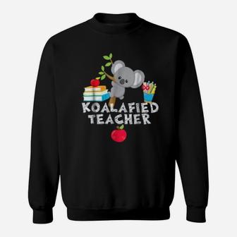 Koalafied Teacher Proud School Teacher Koala Sweat Shirt - Seseable