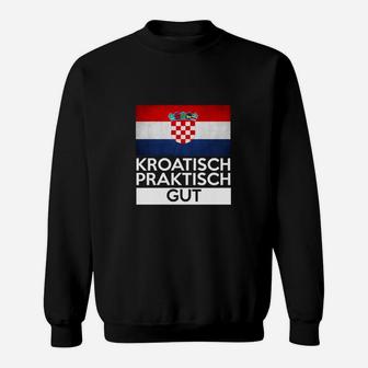 Kroatisch Praktisch Gut Sweatshirt - Seseable
