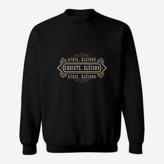 Kyrie Eleison Lord Christe Mercy Traditional Latin Mass Sweat Shirt - Seseable