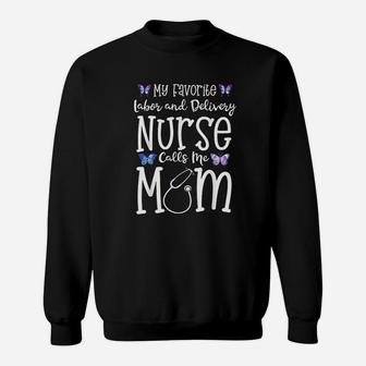 Labor And Delivery Nurse Mom My Favorite Sweat Shirt - Seseable