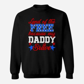 Land Of The Free Because My Daddy Is Brave Sweat Shirt - Seseable